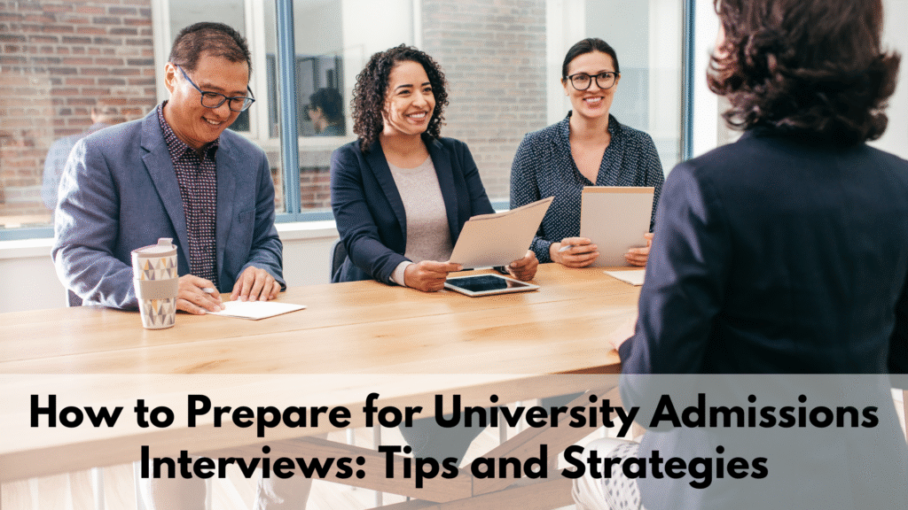 How to Prepare for University Admissions Interviews