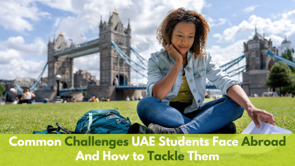 Common Challenges UAE Students Face Abroad And How to Tackle Them