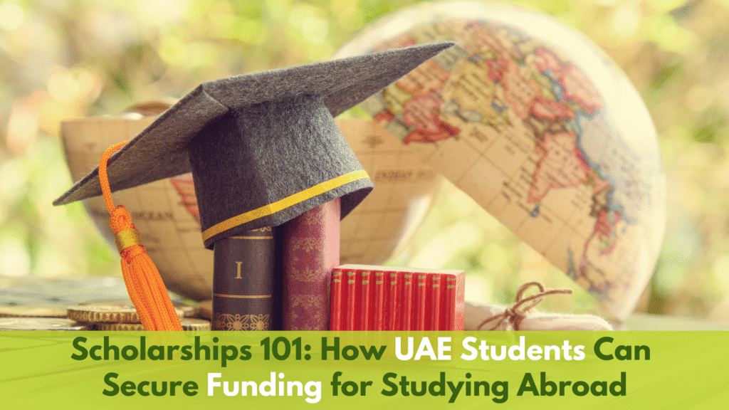 Scholarships 101: How UAE Students Can Secure Funding for Studying Abroad