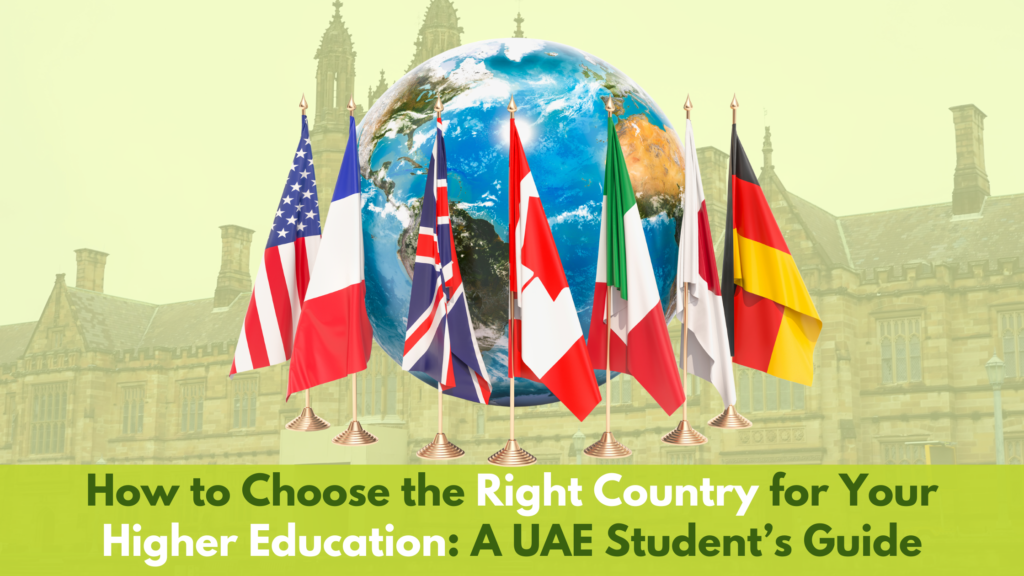 How to Choose the Right Country for Your Higher Education A UAE Student’s Guide