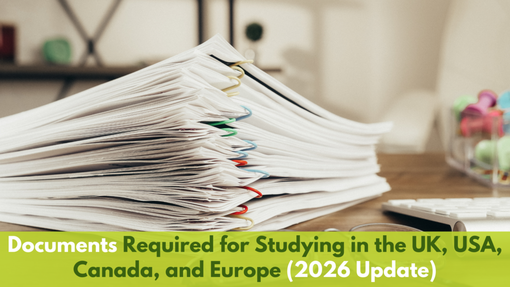 Documents Required for Studying in the UK, USA, Canada, and Europe (2026 Update)