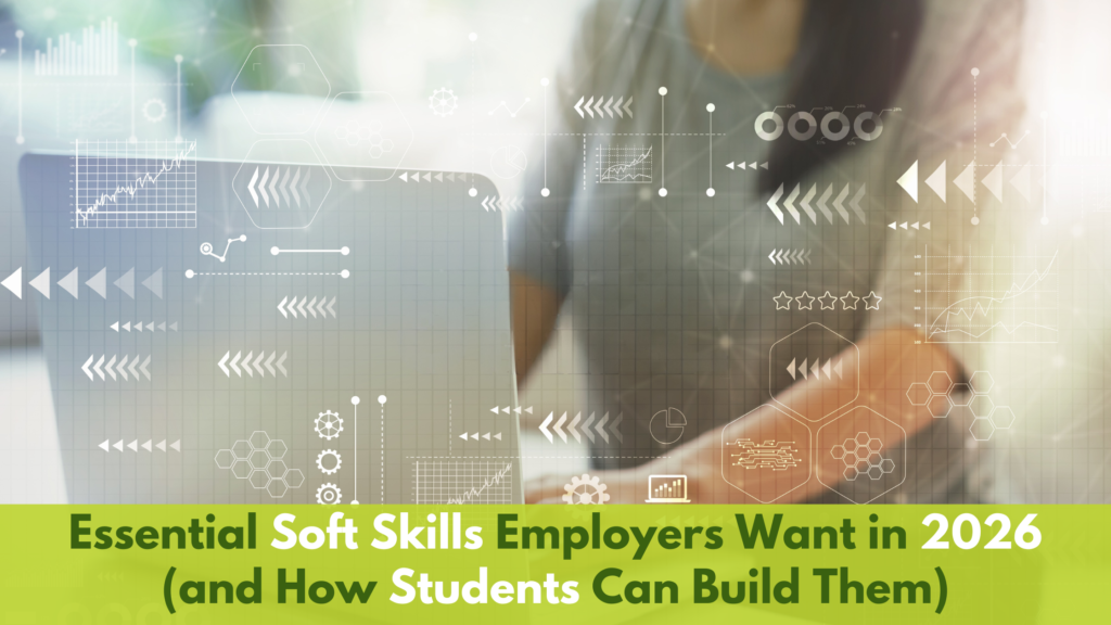 Essential Soft Skills Employers Want in 2026 (and How Students Can Build Them)