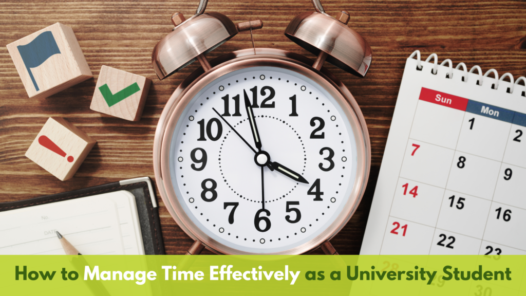 How to Manage Time Effectively as a University Student