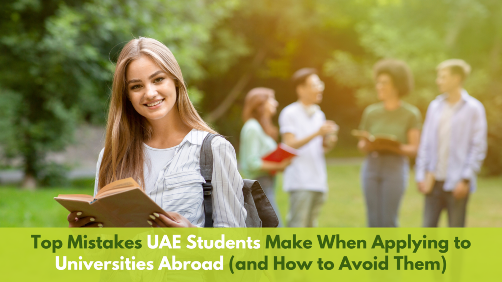 Top Mistakes UAE Students Make When Applying to Universities Abroad (and How to Avoid Them)