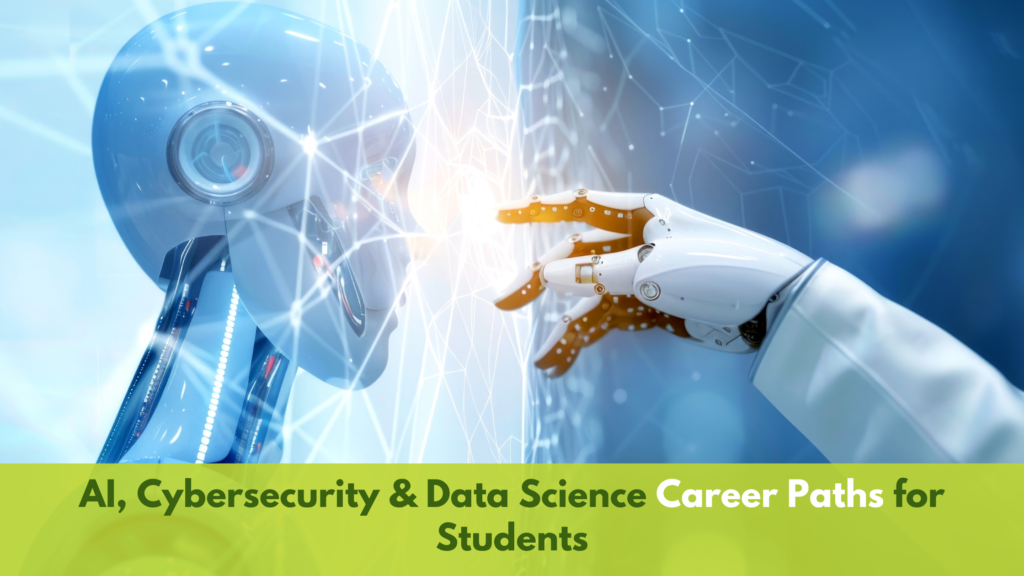 AI, Cybersecurity & Data Science Career Paths for Students