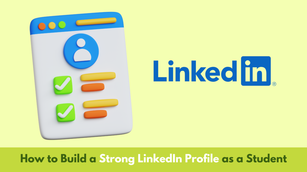 How to Build a Strong LinkedIn Profile as a Student