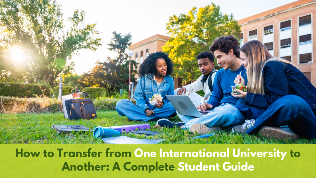 How to Transfer from One International University to Another: A Complete Student Guide