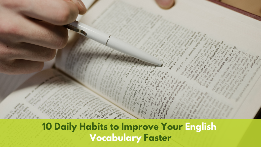 10 Daily Habits to Improve Your English Vocabulary Faster